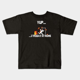 Yup.. I Tried It At Home Funny T-Shirt Kids T-Shirt